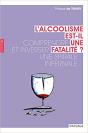 L'alcoolisme est-il une fatalité ?