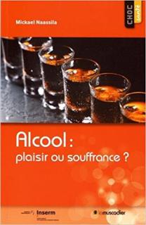 Alcool : Plaisir ou souffrance