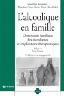 L’alcoolique en famille. Dimensions familiales des alcoolismes et implications thérapeutiques