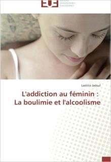 L'addiction au féminin : La boulimie et l'alcoolisme